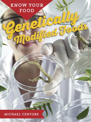cover image of Know Your Food: Genetically Modified Foods 
